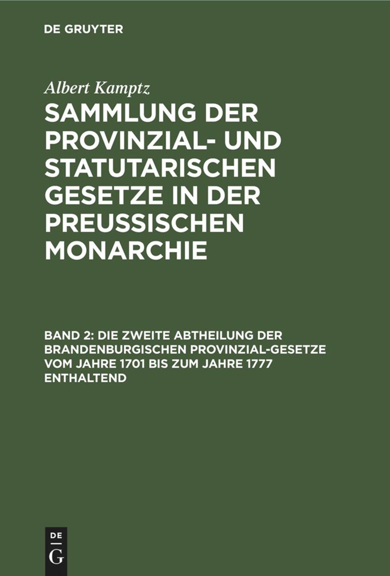 book: Band 2 Die zweite Abtheilung der Brandenburgischen Provinzial-Gesetze vom Jahre 1701 bis zum Jahre 1777 enthaltend