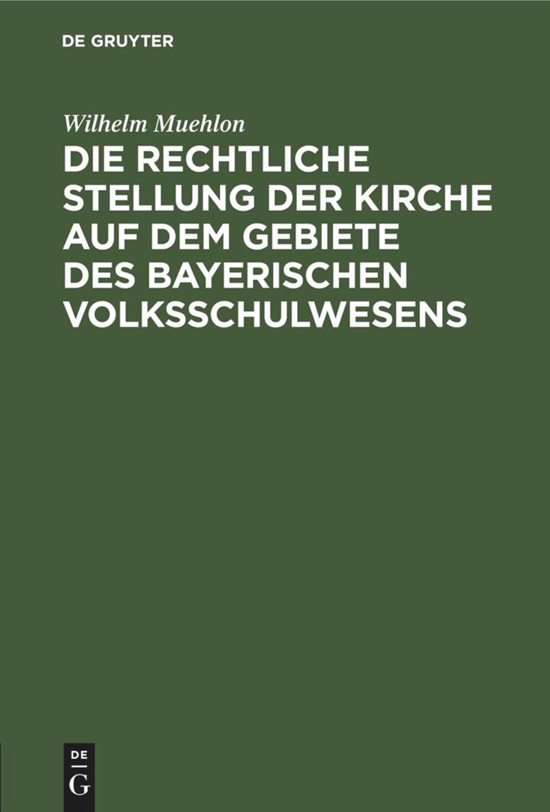 book: Die rechtliche Stellung der Kirche auf dem Gebiete des bayerischen Volksschulwesens