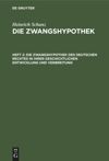 Heft 2 Die Zwangshypothek des deutschen Rechtes in ihrer geschichtlichen Entwicklung und Verbreitung