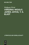 Virginia Woolf, James Joyce, T. S. Eliot