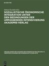 book: Sozialistische ökonomische Integration unter den Bedingungen der umfassenden Intensivierung Akademie-Verlag