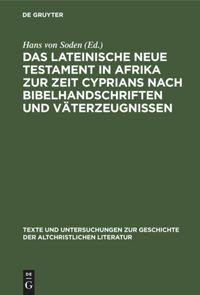 book: Das Lateinische Neue Testament in Afrika zur Zeit Cyprians nach Bibelhandschriften und Väterzeugnissen