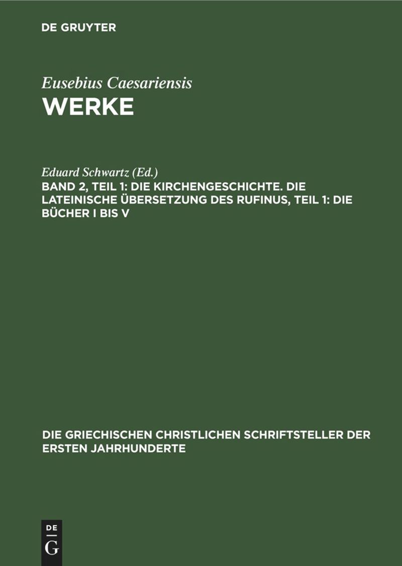 book: Band 2, Teil 1 Die Kirchengeschichte. Die Lateinische Übersetzung des Rufinus, Teil 1: Die Bücher I bis V