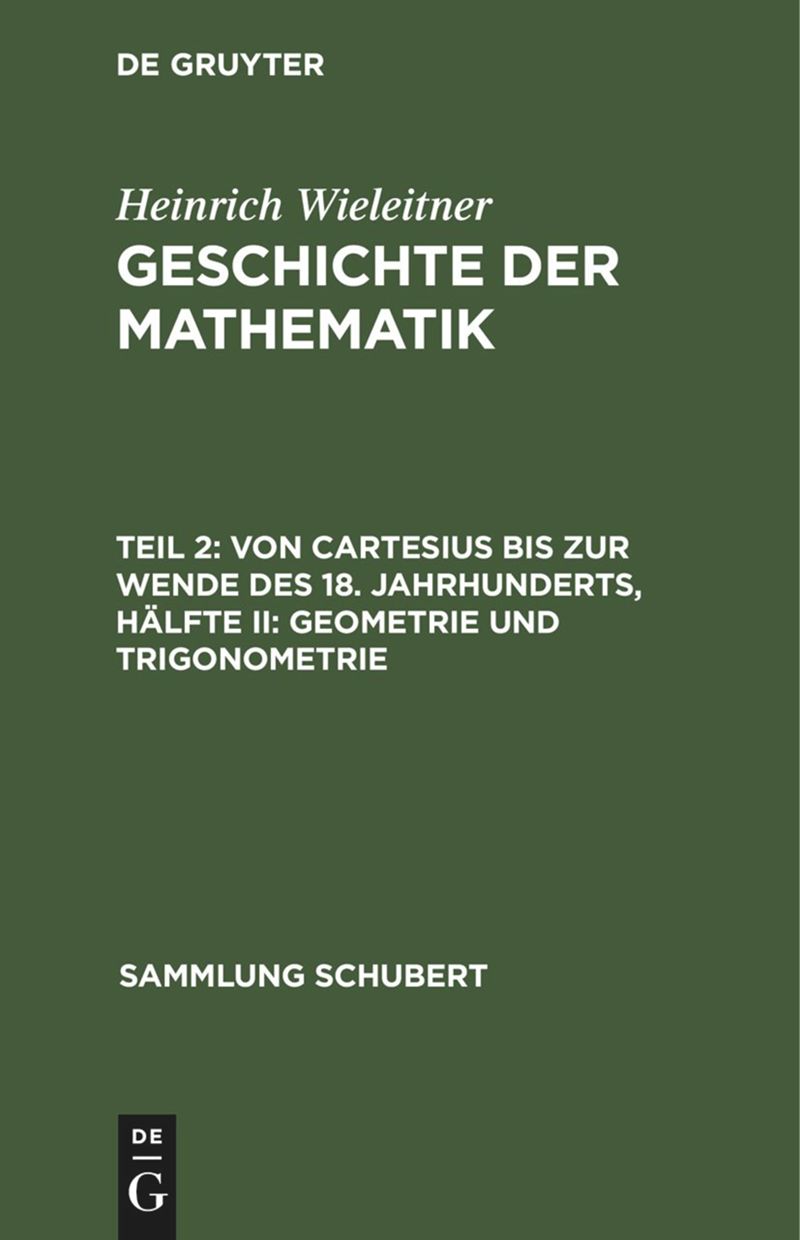 book: Teil 2 Von Cartesius bis zur Wende des 18. Jahrhunderts, Hälfte II: Geometrie und Trigonometrie