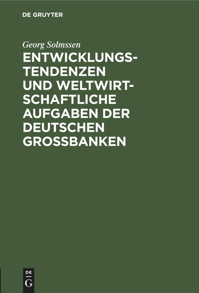 book: Entwicklungstendenzen und weltwirtschaftliche Aufgaben der deutschen Großbanken