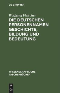 book: Die deutschen Personennamen Geschichte, Bildung und Bedeutung