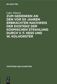 book: Zum Gedenken an den vor 50 Jahren Erbrachten Nachweis der Existenz der Kosmischen Strahlung durch V. F. Hess und W. Kolhorster