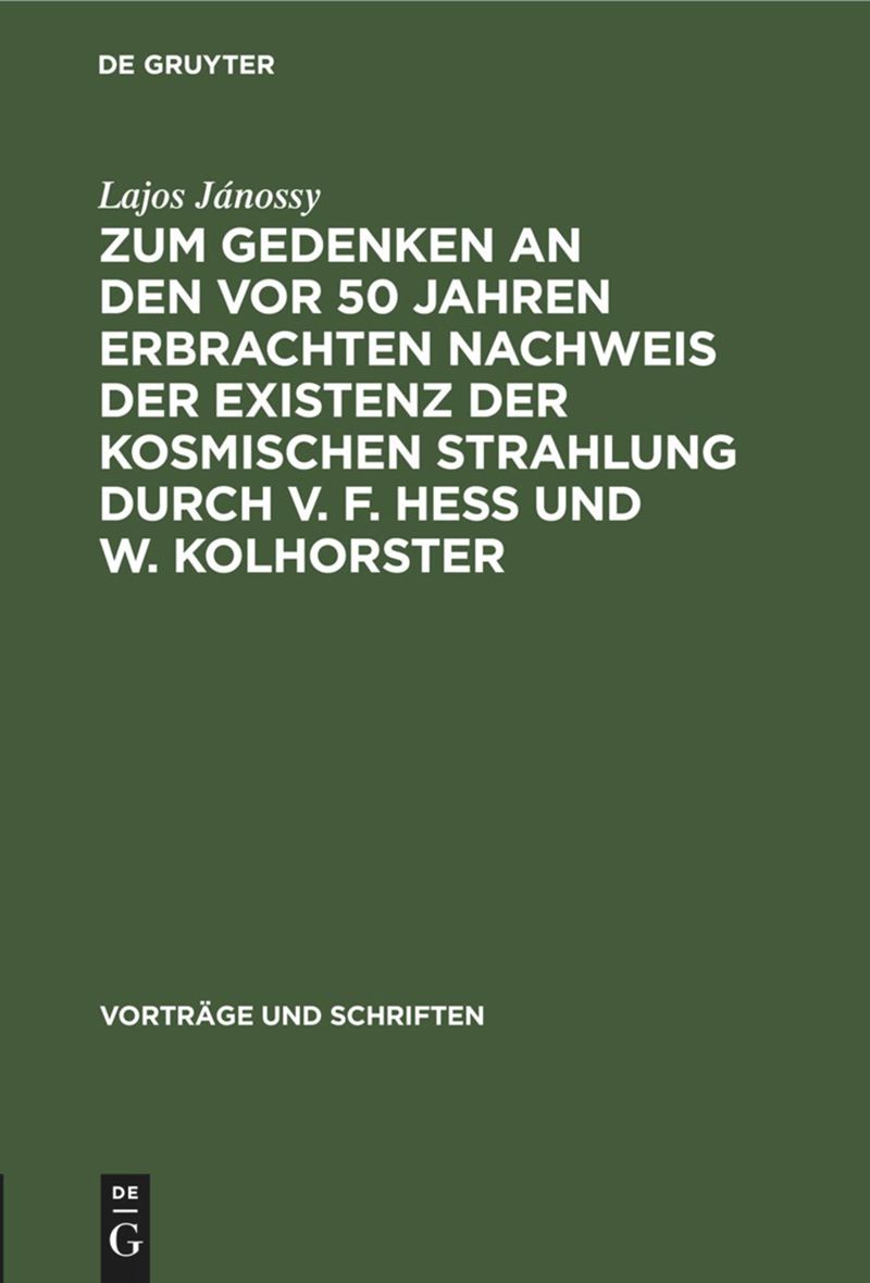 book: Zum Gedenken an den vor 50 Jahren Erbrachten Nachweis der Existenz der Kosmischen Strahlung durch V. F. Hess und W. Kolhorster