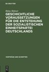 book: Geschichtliche Voraussetzungen für die Entstehung der sozialistischen Einheitspartei Deutschlands