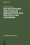 book: Die Entstehung der fossilen Brennstoffe aus der Sicht des Chemikers