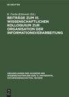Beiträge zum III. Wissenschaftlichen Kolloquium zur Organisation der Informationsverarbeitung