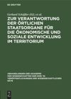 book: Zur Verantwortung der örtlichen Staatsorgane für die ökonomische und soziale Entwicklung im Territorium