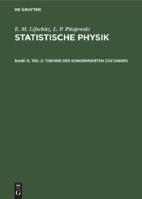 book: Band 9, Teil 2 Statistische Physik, Teil 2: Theorie des Kondensierten Zustandes