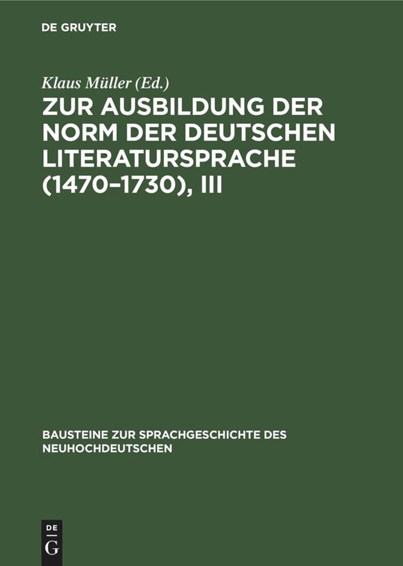 book: Zur Ausbildung der Norm der deutschen Literatursprache (1470–1730), III