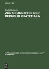 book: Zur Geographie der Republik Guatemala