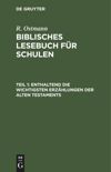 Teil 1 Enthaltend die wichtigsten Erzählungen der alten Testaments