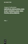 Teil 1 Gemähldesammlung zur Veredlung des Familienlebens, T. 1