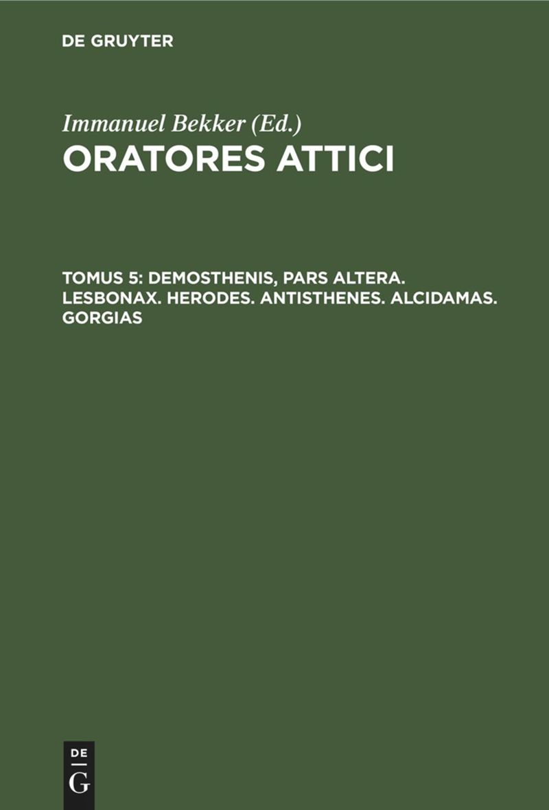 book: Tomus 5 Demosthenis, pars altera. Lesbonax. Herodes. Antisthenes. Alcidamas. Gorgias