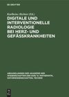 Digitale und interventionelle Radiologie bei Herz- und Gefäßkrankheiten