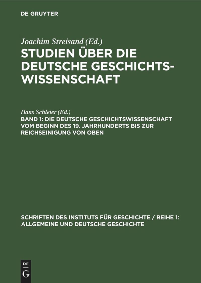 book: Band 1 Die deutsche Geschichtswissenschaft vom Beginn des 19. Jahrhunderts bis zur Reichseinigung von oben