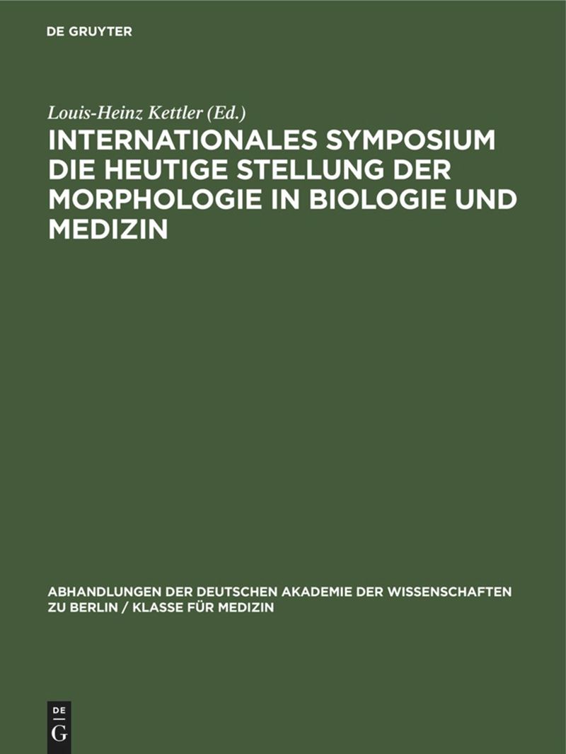 book: Internationales Symposium die heutige Stellung der Morphologie in Biologie und Medizin