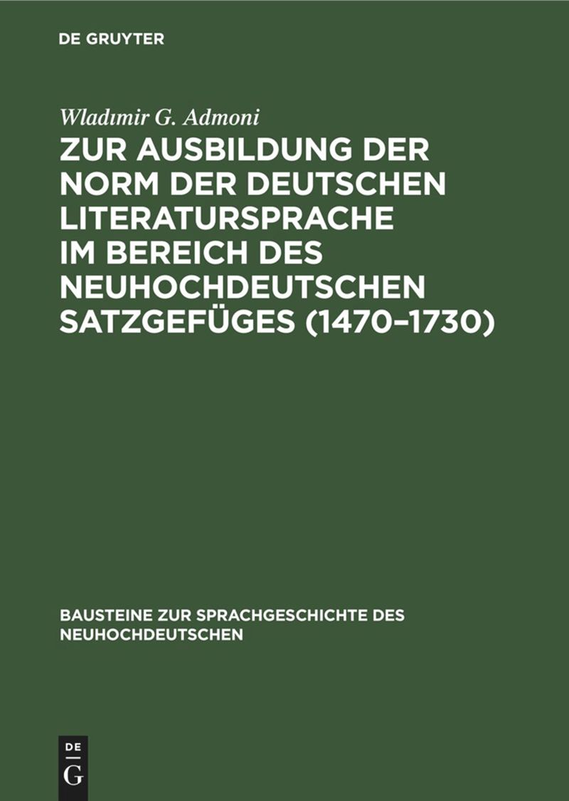 book: Zur Ausbildung der Norm der deutschen Literatursprache ım Bereich des neuhochdeutschen Satzgefüges (1470–1730)