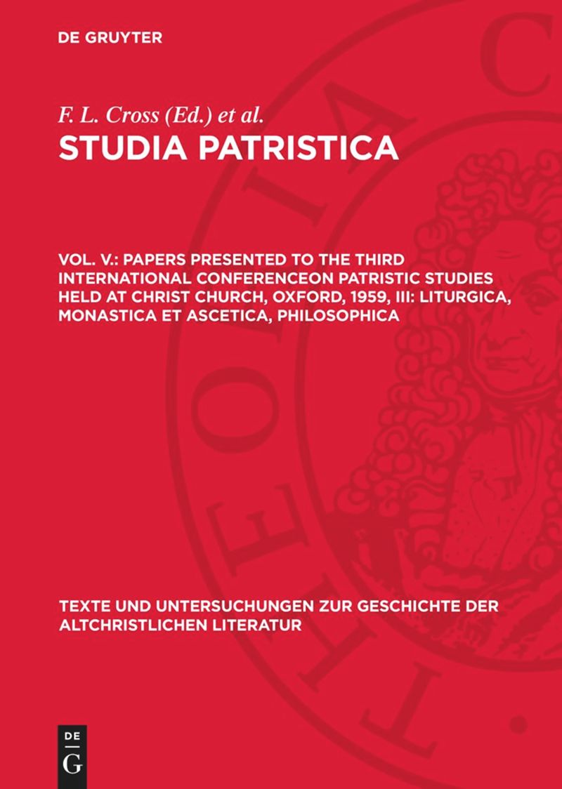 book: Vol. V./3 Papers presented to the Third International Conferenceon Patristic Studies held at Christ Church, Oxford, 1959, III: Liturgica, Monastica et Ascetica, Philosophica