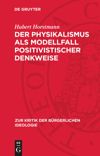 book: Der Physikalismus als Modellfall positivistischer Denkweise