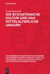 book: Die byzantinische Kultur und das mittelalterliche Ungarn