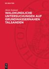 Waldkundliche Untersuchungen auf Grundwassernahen Talsanden