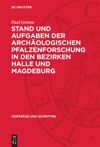 book: Stand und Aufgaben der archäologischen Pfalzenforschung in den Bezirken Halle und Magdeburg