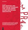 book: Der geistige und politische Standort von Jacob Grimm in der deutschen Geschichte