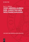 book: Vom Aberglauben der juristischen Weltanschauung