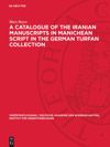 A Catalogue of the Iranian Manuscripts in Manichean Script in the German Turfan Collection