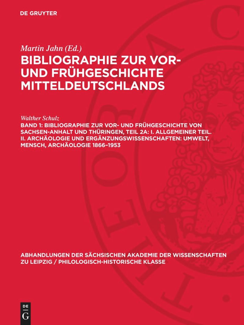 book: Band 1 Bibliographie zur Vor- und Frühgeschichte von Sachsen-Anhalt und Thüringen, Teil 2a: I. Allgemeiner Teil. II. Archäologie und Ergänzungswissenschaften: Umwelt, Mensch, Archäologie 1866–1953
