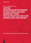 book: Antike Abhängigkeitsformen in den griechischen Gebieten ohne Polisstruktur und den römischen Provinzen