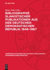 book: Bibliographie Slawistischer Publikationen aus der Deutschen Demokratischen Republik 1946–1967