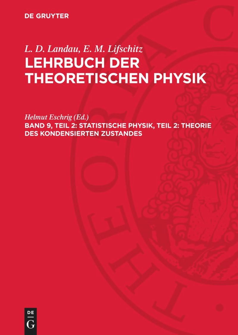 book: Band 9, Teil 2 Statistische Physik, Teil 2: Theorie des kondensierten Zustandes