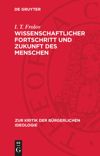 book: Wissenschaftlicher Fortschritt und Zukunft des Menschen