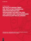 book: Betrachtungen über die zeitliche Änderung der Parameter des geomagnetischen Feldes auf Grund der vorliegenden Potentialentwicklungen