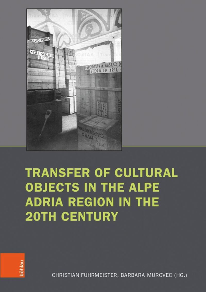 book: Transfer of Cultural Objects in the Alpe Adria Region in the 20th Century