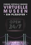 Virtuelle Museen – Ein Plädoyer