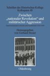 Zwischen "nationaler Revolution" und militärischer Aggression