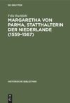 book: Margaretha von Parma, Statthalterin der Niederlande (1559–1567)