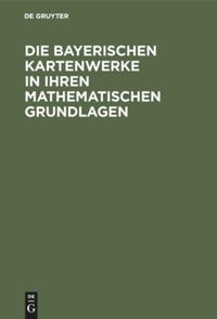 book: Die Bayerischen Kartenwerke in ihren mathematischen Grundlagen