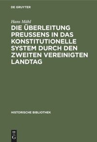 book: Die Überleitung Preußens in das konstitutionelle System durch den zweiten Vereinigten Landtag