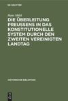 book: Die Überleitung Preußens in das konstitutionelle System durch den zweiten Vereinigten Landtag