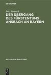 book: Der Übergang des Fürstentums Ansbach an Bayern