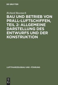 book: Bau und Betrieb von Prall-Luftschiffen, Teil 2: Allgemeine Darstellung des Entwurfs und der Konstruktion