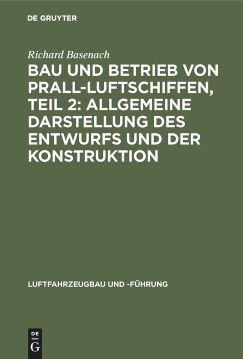 book: Bau und Betrieb von Prall-Luftschiffen, Teil 2: Allgemeine Darstellung des Entwurfs und der Konstruktion